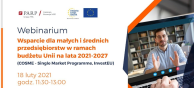 Obrazek dla: Bezpłatne webinarium pt.: „Wsparcie dla małych i średnich przedsiębiorstw w ramach budżetu Unii na lata 2021-2027 (COSME - Single Market Programme InvestEU)